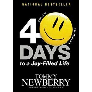40 Days to a Joy-Filled Life: Living the 4: 8 Principle, Paperback - Tommy Newberry imagine