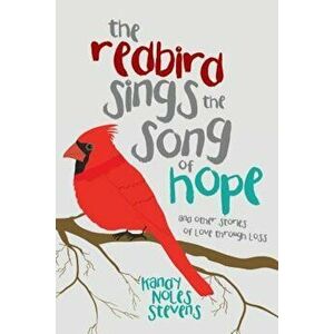 The Redbird Sings the Song of Hope, Paperback - Kandy Noles Stevens imagine