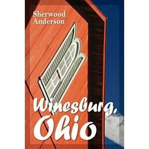 Winesburg, Ohio, Paperback - Sherwood Anderson imagine