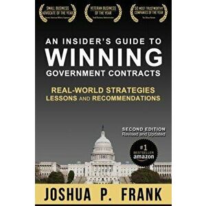 An Insider's Guide to Winning Government Contracts: Real-World Strategies, Lessons, and Recommendations, Paperback - Joshua P. Frank imagine