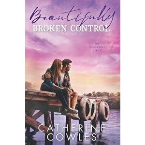 Beautifully Broken Control, Paperback - Catherine Cowles imagine
