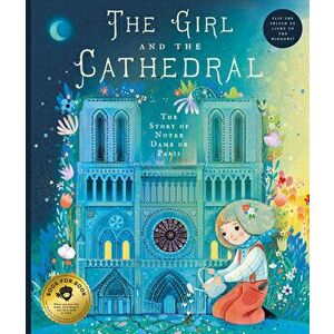 The Girl and the Cathedral: The Story of Notre Dame de Paris, Hardcover - Nicolas Jeter imagine