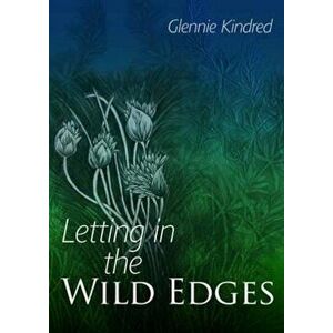 Letting in the Wild Edges, Paperback - Glennie Kindred imagine