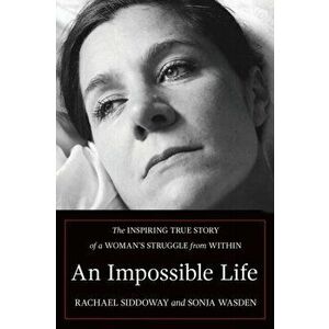 An Impossible Life: The Inspiring Journey of a Woman's Struggle from Within, Paperback - Sonja Wasden imagine