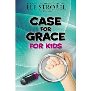 Case for Grace for Kids, Paperback - Lee Strobel imagine