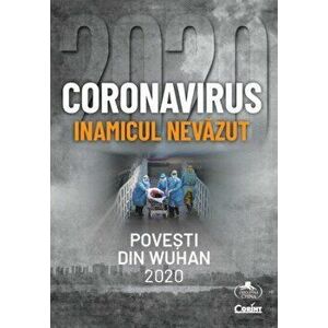 Coronavirus. Inamicul nevazut. Povesti din Wuhan 2020 - *** imagine