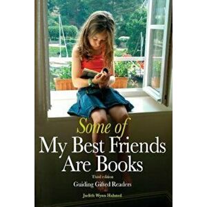 Some of My Best Friends Are Books: Guiding Gifted Readers from Preschool to High School, Paperback - Judith Wynn Halsted imagine