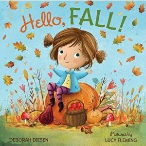 Hello, Fall!: A Picture Book, Hardcover - Deborah Diesen imagine