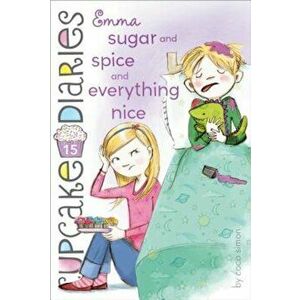 Emma Sugar and Spice and Everything Nice, Paperback - Coco Simon imagine