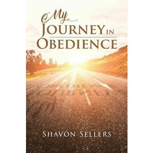 My Journey In Obedience, Paperback - Shavon Sellers imagine