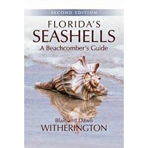 Florida's Seashells: A Beachcomber's Guide, Paperback - Blair Witherington imagine