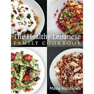 Healthy Lebanese Family Cookbook, Hardcover - Mona Hamadeh imagine