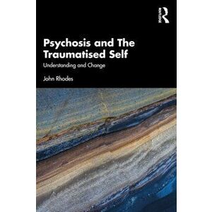 Psychosis and The Traumatised Self. Understanding and Change, Paperback - *** imagine