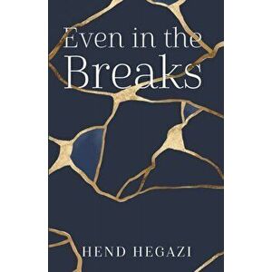 Even in the Breaks, Paperback - Hend Hegazi imagine
