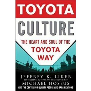 Toyota Culture: The Heart and Soul of the Toyota Way, Hardcover - Jeffrey K. Liker imagine