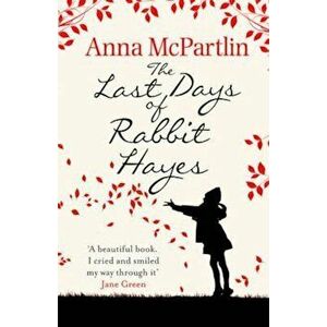 Last Days of Rabbit Hayes, Paperback - Anna McPartlin imagine