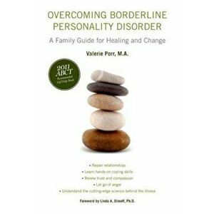 Overcoming Borderline Personality Disorder: A Family Guide for Healing and Change, Paperback - Valerie Porr M. a. imagine
