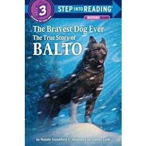 The Bravest Dog Ever: The True Story of Balto, Paperback - Natalie Standiford imagine