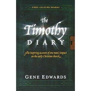 The Timothy Diary, Paperback - Gene Edwards imagine