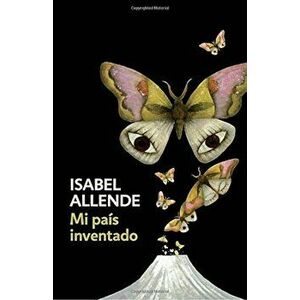 Mi Pais Inventado: Spanish-Language Edition of My Invented Country: A Memoir, Paperback - Isabel Allende imagine