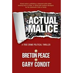 Actual Malice: A True Crime Political Thriller, Hardcover - Breton Peace imagine