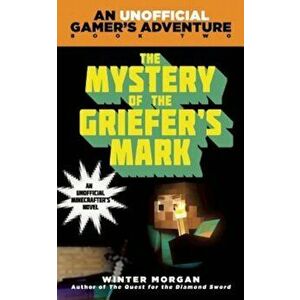 The Mystery of the Griefer's Mark, Paperback - Winter Morgan imagine