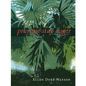 Pray Me Stay Eager, Paperback - Ellen Dore Watson imagine