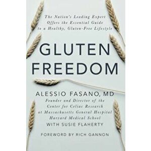 Gluten Freedom: The Nation's Leading Expert Offers the Essential Guide to a Healthy, Gluten-Free Lifestyle, Paperback - Alessio Fasano imagine
