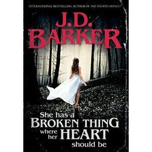 She Has A Broken Thing Where Her Heart Should Be, Hardcover - J. D. Barker imagine
