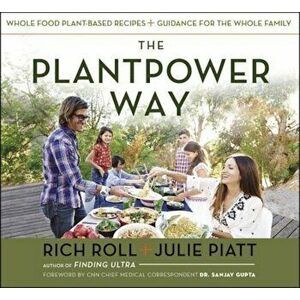 The Plantpower Way: Whole Food Plant-Based Recipes and Guidance for the Whole Family, Hardcover - Rich Roll imagine