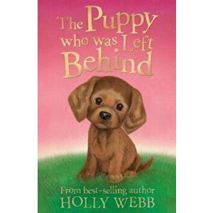 Puppy who was Left Behind, Paperback - Holly Webb imagine