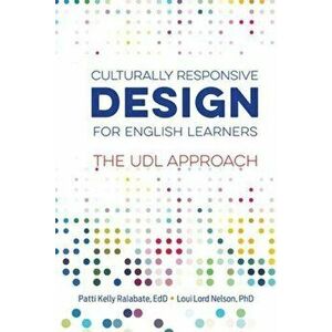 Culturally Responsive Design for English Learners: The Udl Approach, Paperback - Patti Kelly Ralabate imagine