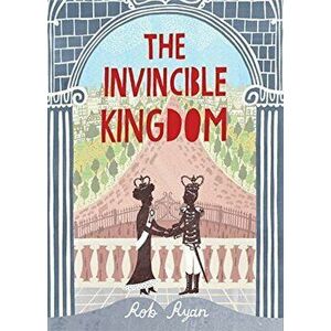 The Invincible Kingdom, Hardcover - Rob Ryan imagine