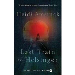 Last Train to Helsingor, Paperback - Heidi Amsinck imagine