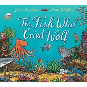 The Fish Who Cried Wolf, Hardcover - Julia Donaldson imagine