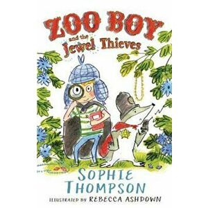 Zoo Boy and the Jewel Thieves, Paperback - Sophie Thompson imagine