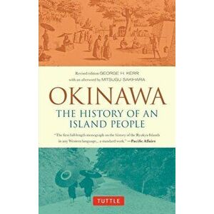 Okinawa: The History of an Island People, Paperback - George Kerr imagine