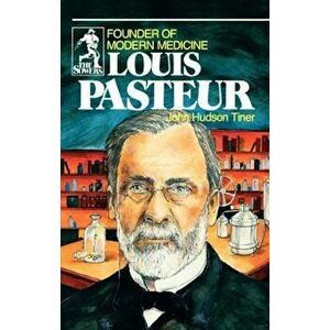 Louis Pasteur (Sowers Series), Paperback - John Hudson Tiner imagine