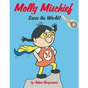 Molly Mischief Saves the World, Paperback - Adam Hargreaves imagine