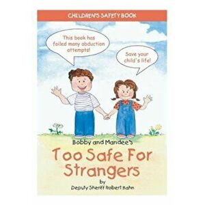 Bobby and Mandee's Too Safe for Strangers: Children's Safety Book, Paperback - Robert Kahn imagine