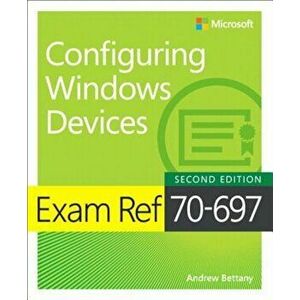Exam Ref 70-697 Configuring Windows Devices, Paperback - Andrew Bettany imagine