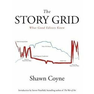The Story Grid: What Good Editors Know, Paperback - Shawn M. Coyne imagine