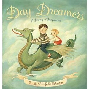 Day Dreamers: A Journey of Imagination, Hardcover - Emily Winfield Martin imagine
