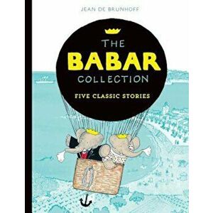 The Babar Collection: Five Classic Stories, Paperback - Jean De Brunhoff imagine