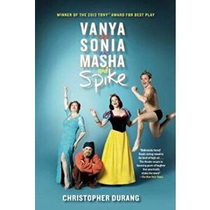 Vanya and Sonia and Masha and Spike, Paperback - Christopher Durang imagine