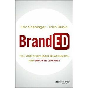 Branded: Tell Your Story, Build Relationships, and Empower Learning, Hardcover - Eric Sheninger imagine