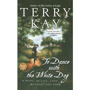 To Dance with the White Dog, Paperback - Terry Kay imagine