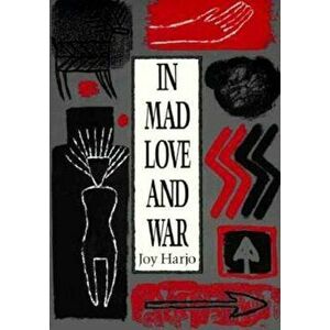 In Mad Love and War, Paperback - Joy Harjo imagine