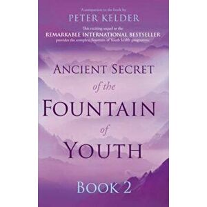 Ancient Secret of the Fountain of Youth Book 2, Paperback - Peter Kelder imagine