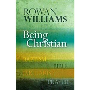 Being Christian, Paperback - Rowan Williams imagine